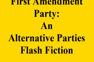 Long Live the Alternative Parties Party!: An Alternative Parties Flash Fiction