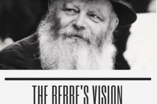 Rebbe’s Vision – The Purpose (Rabbi Menachem Mendel Schneerson – Chabad-Lubavitch)